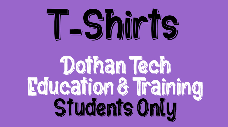 Dothan Tech Education & Training STUDENTS T-Shirts